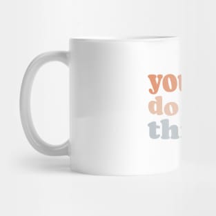 You Can Do Hard Things Mug